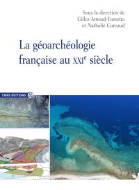La géoarchéologie française au XXIe siècle. French geoarcheology in the 21st century