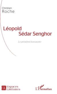 Léopold Sédar Senghor : le président humaniste
