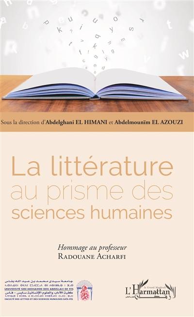 La littérature au prisme des sciences humaines : hommage au professeur Radouane Acharfi