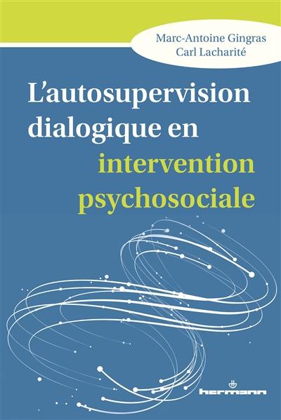 L'autosupervision dialogique en intervention psychosociale : intégration et création de savoirs en contexte de crise relationnelle