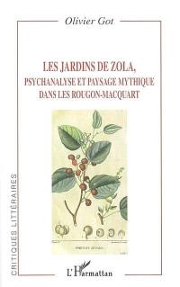 Les jardins de Zola : psychanalyse et paysage mythique dans les Rougon-Macquart