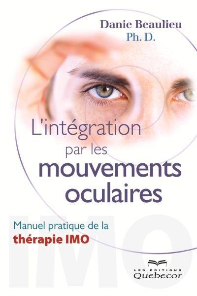 L'intégration par les mouvements oculaires : manuel pratique de la thérapie IMO