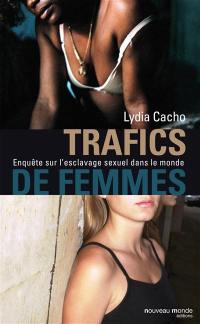 Trafics de femmes : enquête sur l'esclavage sexuel dans le monde