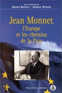 Jean Monnet, l'Europe et les chemins de la paix : actes du colloque de Paris, du 29 mai au 31 mai 1997