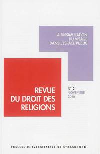 Revue du droit des religions, n° 2. La dissimulation du visage dans l'espace public