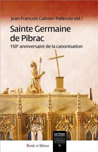 Sainte Germaine de Pibrac : 150e anniversaire de la canonisation : actes de la journée d'étude tenue à Pibrac le 16 juin 2017
