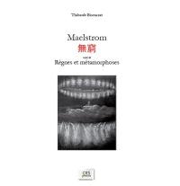 Maelstrom. Règnes et métamorphoses