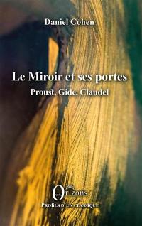 Le trésor familier des rythmes. Vol. 2. Le miroir et ses portes : Proust, Gide, Claudel