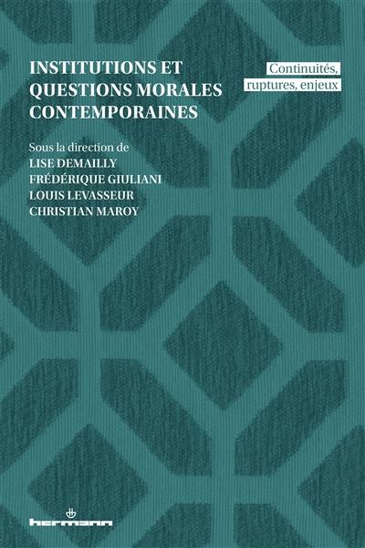 Institutions et questions morales contemporaines : continuités, ruptures, enjeux
