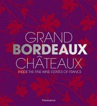 Grand Bordeaux châteaux : inside the fine wine estates of France