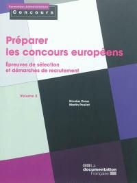 Préparer les concours européens. Vol. 2. Epreuves de sélection et démarches de recrutement