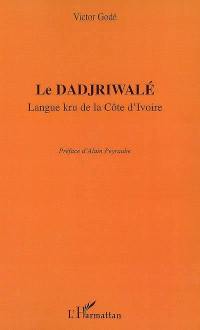 Le dadjriwalé : langue kru de la Côte d'Ivoire
