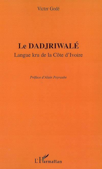 Le dadjriwalé : langue kru de la Côte d'Ivoire
