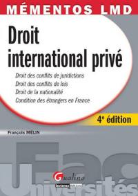 Droit international privé : droit des conflits de juridiction, droit des conflits de lois, droit de la nationalité, condition des étrangers en France