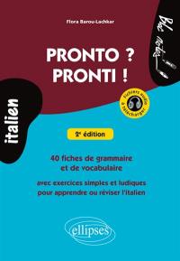 Pronto ? Pronti ! : 40 fiches de grammaire et de vocabulaire avec exercices simples et ludiques pour apprendre ou réviser l'italien