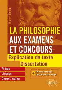 La philosophie aux examens et concours : explication de texte, dissertation : prépas, licence, Capes-agreg