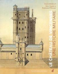 Le château de Vincennes : une histoire militaire