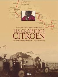 Les croisières Citroën : 1924-1925, la croisière noire Alger-Le Cap-Madagascar, 1931-1932, la croisière jaune Beyrouth-Pékin-Saigon