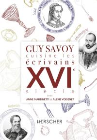 Guy Savoy cuisine les écrivains : XVIe siècle
