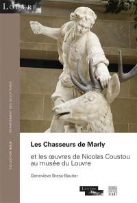 Les chasseurs de Marly : et les oeuvres de Nicolas Coustou au Musée du Louvre