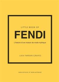 Little book of Fendi : l'histoire d'une maison de mode mythique