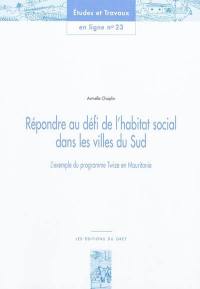 Répondre au défi de l'habitat social dans les villes du Sud : l'exemple du programme Twize en Mauritanie