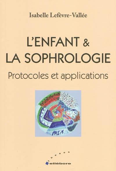 L'enfant & la sophrologie : protocoles et applications