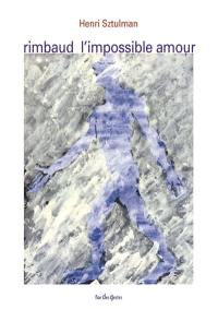 Rimbaud, l'impossible amour : lecture