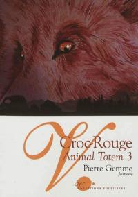 Animal totem. Vol. 3. Croc-Rouge