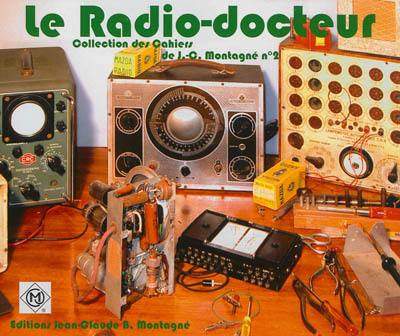 Le radio-docteur : un manuel pratique de dépannage et de remise en état des anciens récepteurs de radio ou de TSF...
