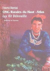 Les Aït-Débrouille : ONG rurales du Haut Atlas, reportage : contribution au World Bank Mediterranean Development Forum, Marrakech, 12-17 mai, 1997
