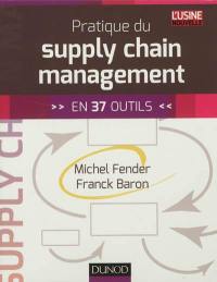 Pratique du supply chain management : en 37 outils