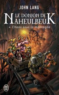 Le donjon de Naheulbeuk. Vol. 4. Chaos sous la montagne