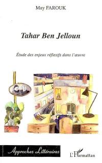 Tahar Ben Jelloun : étude des enjeux réflexifs dans l'oeuvre