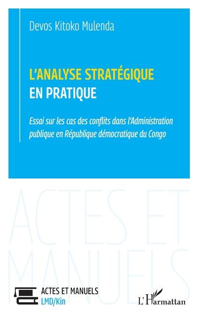 L'analyse stratégique en pratique : essai sur les cas des conflits dans l'administration publique en République démocratique du Congo