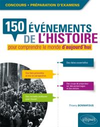 150 événements de l'histoire pour comprendre le monde d'aujourd'hui : concours, préparations d'examens