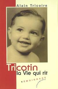 Tricotin : la vie qui rit : récit