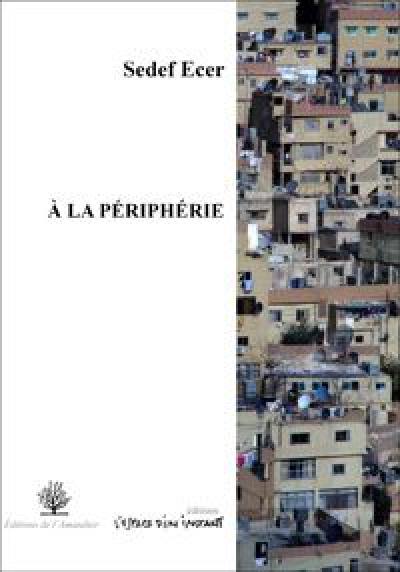 A la périphérie : pièce topographique pour trois ou six comédiens urbains (Istanbul-Paris 2009-2010)