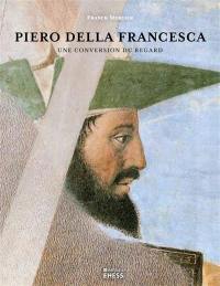 Piero della Francesca : une conversion du regard