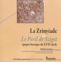 La Zrinyiade ou Le péril de Sziget : épopée baroque du XVIIe siècle