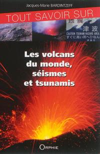 Tout savoir sur les volcans du monde, séismes et tsunamis