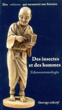 Des insectes et des hommes : ethnoentomologie