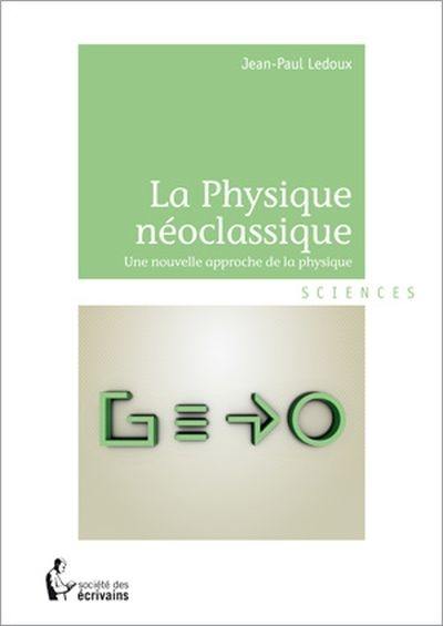 La physique néoclassique : nouvelle approche de la physique