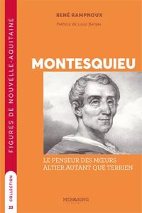 Montesquieu : le penseur des moeurs altier autant que terrien