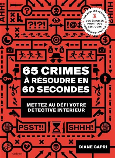 65 crimes à résoudre en 60 secondes : mettez au défi votre détective intérieur