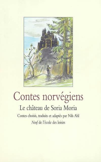 Le château de Soria Moria : contes norvégiens
