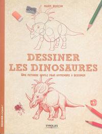 Dessiner les dinosaures : une méthode simple pour apprendre à dessiner