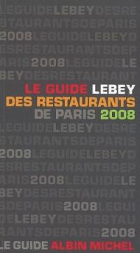 Le guide Lebey des restaurants de Paris 2008