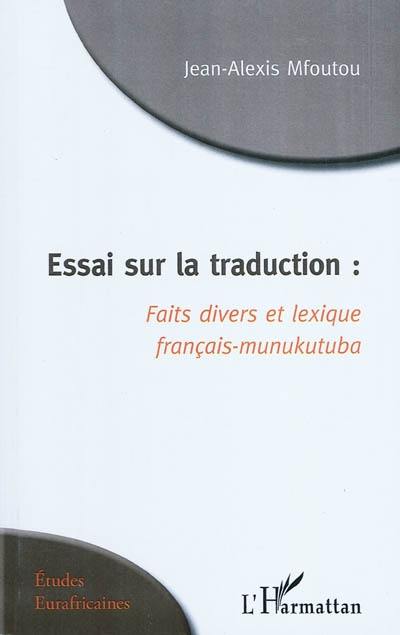 Essai sur la traduction : faits divers et lexique français-munukutuba