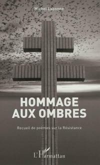 Hommage aux ombres : recueil de poèmes sur la Résistance